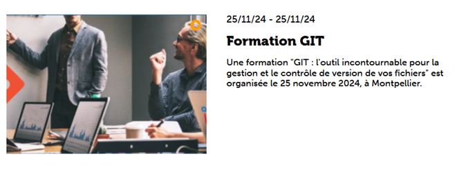 Une formation « GIT : l&rsquo;outil incontournable pour la gestion et le contrôle de version de vos fichiers » est organisée le 25 novembre 2024, à Montpellier.